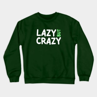 LAZY BUT CRAZY, #4 Green (White) Crewneck Sweatshirt